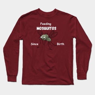 Feeding Mosquitos Since Birth Camping hiking Tee shirt Long Sleeve T-Shirt